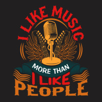 I Like Music More Than I Like People T-shirt | Artistshot