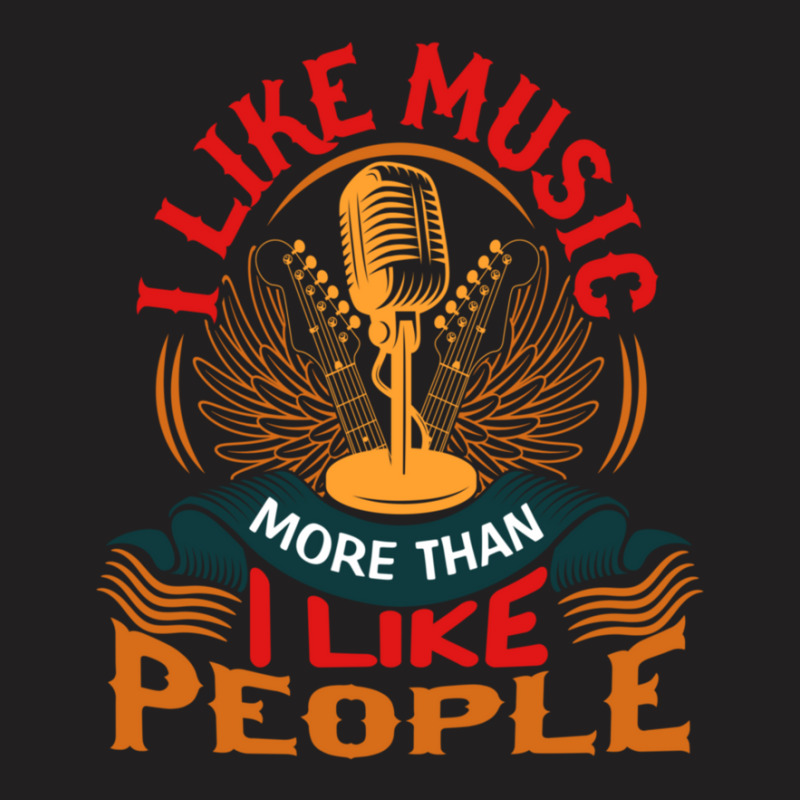 I Like Music More Than I Like People T-shirt | Artistshot