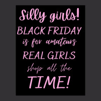 Silly Girls! Black Friday Is For Amateurs Real Girls Shop All The Time Vintage Short | Artistshot