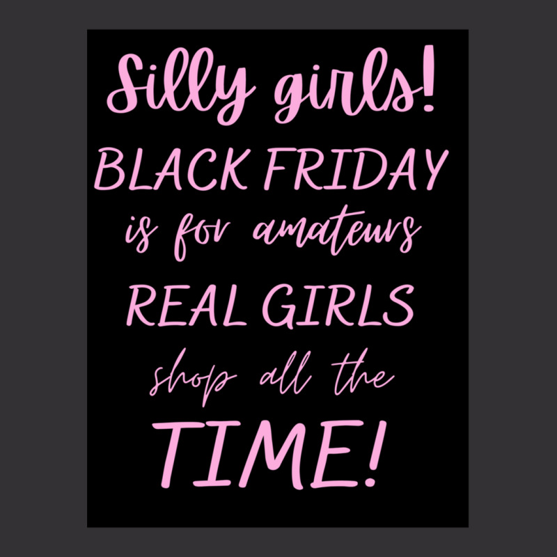 Silly Girls! Black Friday Is For Amateurs Real Girls Shop All The Time Vintage Short by OdalysPerez | Artistshot