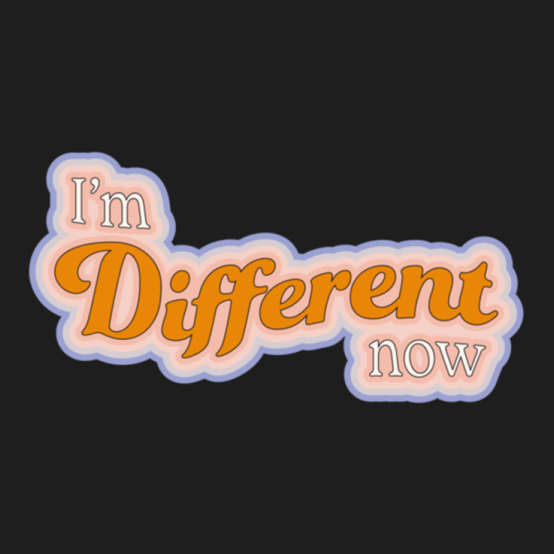 I'm Different Now Groovy Quote Classic T-shirt | Artistshot