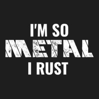 I'm So Metal Classic T-shirt | Artistshot