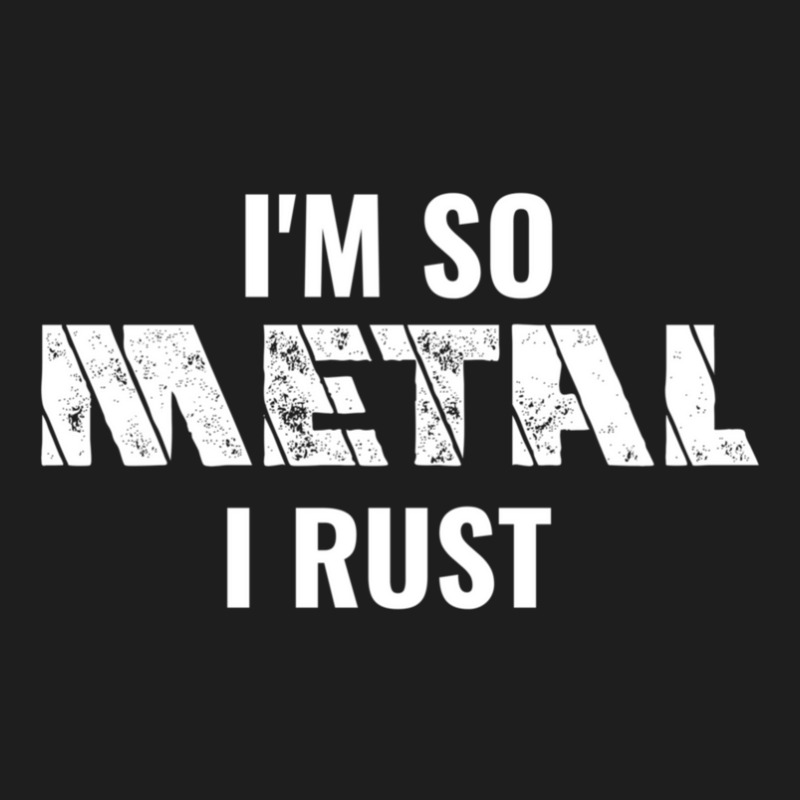 I'm So Metal Classic T-shirt | Artistshot