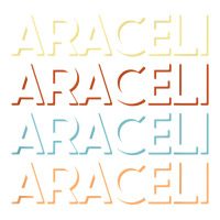 Araceli First Name Tshirt My Personalized Tee Named T Shirt Unisex Hoodie | Artistshot