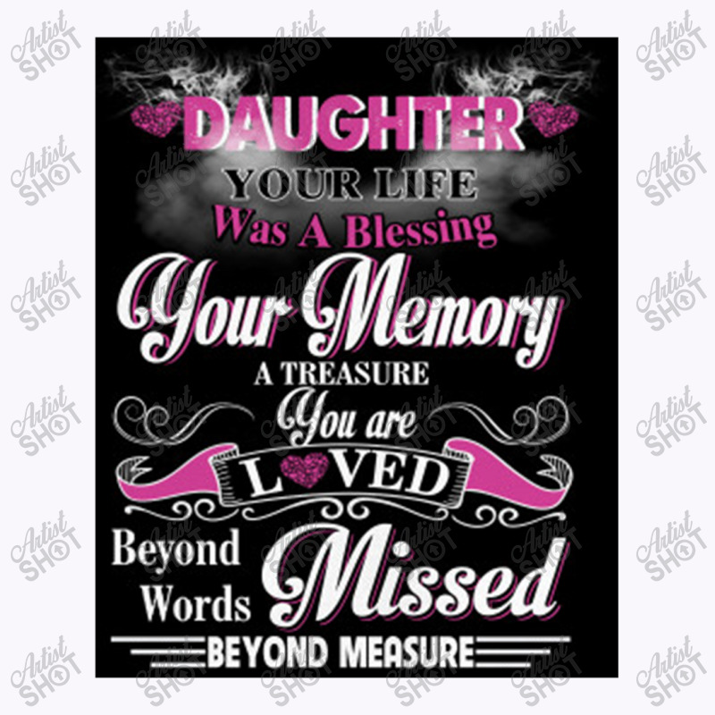 Daughter Your Life Was A Blessing Your Memory Tank Top by mrdjpancake | Artistshot