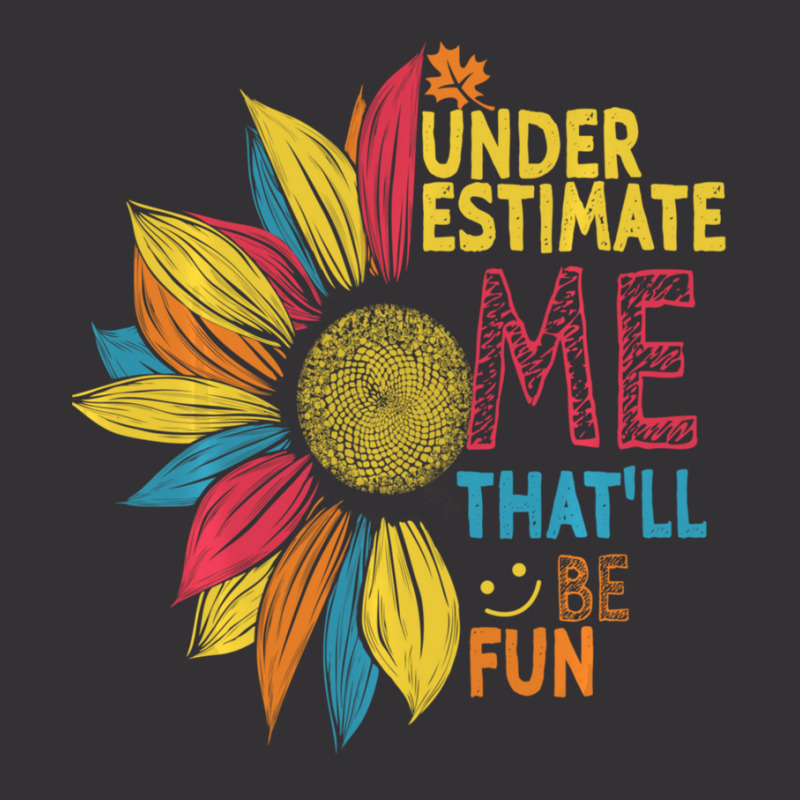 Sunflower Colorful Underestimate Me That'll Be Fun Vintage Short | Artistshot