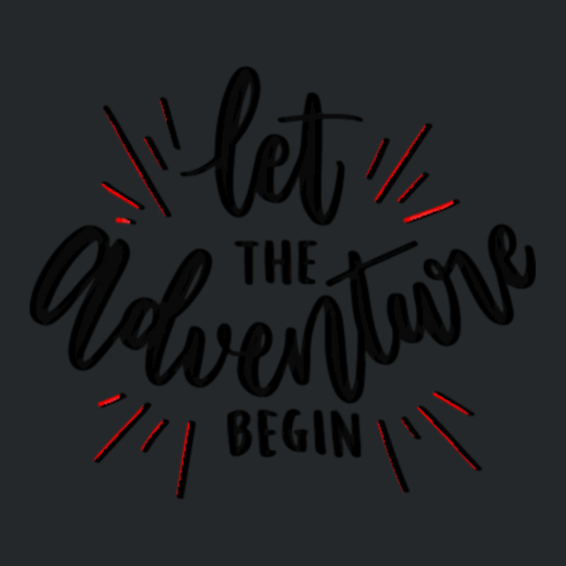 Let The Adventure Begin Crewneck Sweatshirt by bummercaught | Artistshot