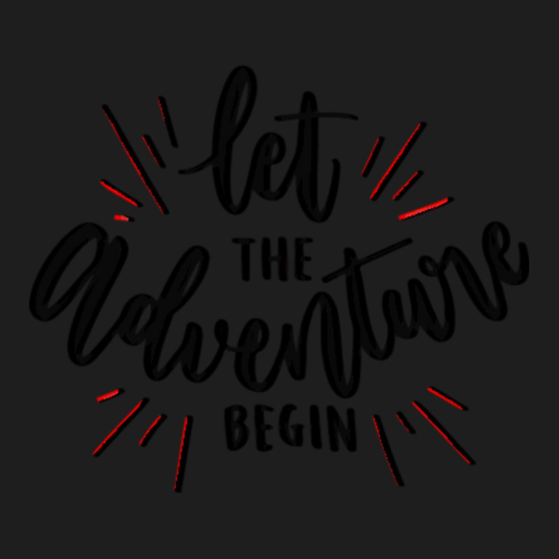 Let The Adventure Begin Classic T-shirt by bummercaught | Artistshot