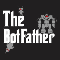 The Botfather Robot Master Father Of Electronics T-shirt | Artistshot