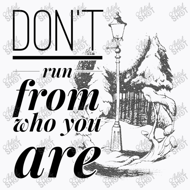 Don't Run From Who You Are   Narnia T-Shirt by mrdjpancake | Artistshot