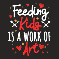 Cafeteria Worker Lunch Lady Feeding Kids Is A Work Of Art T Shirt Ladies Fitted T-shirt | Artistshot