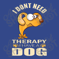 Dog  I Don`t Need Therapy I Have A Dog Baby Bodysuit | Artistshot