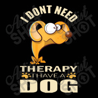 Dog  I Don`t Need Therapy I Have A Dog Toddler 3/4 Sleeve Tee | Artistshot