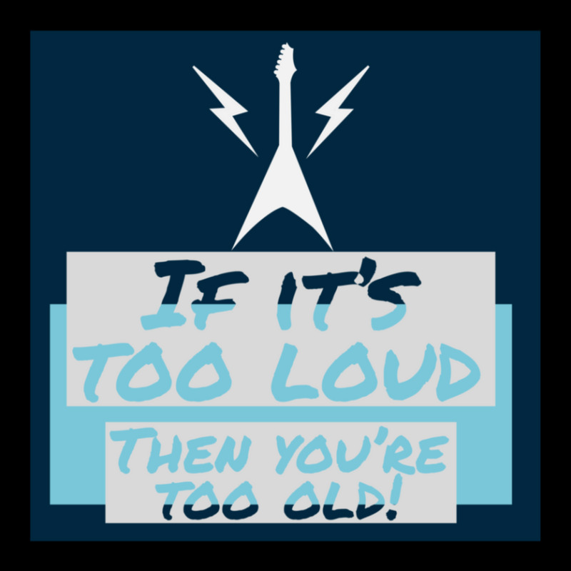 If It’s Too Loud You’re Too Old Zipper Hoodie | Artistshot