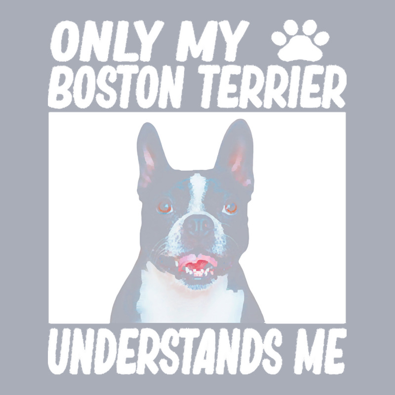 Boston Terrier T  Shirtonly My Boston Terrier Understands Me Boston Te Tank Dress by lgraham760 | Artistshot