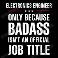 Electronics Engineer Because Badass Isn't A Job Title Pocket T-shirt | Artistshot