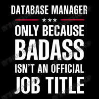 Database Manager Because Badass Isn't A Job Title Women's V-neck T-shirt | Artistshot