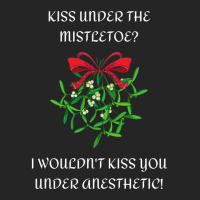 I Wouldn't Kiss You Under Anesthetic - Funny Christmas Design 1 Unisex Hoodie | Artistshot