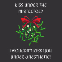 I Wouldn't Kiss You Under Anesthetic - Funny Christmas Design 1 Vintage Hoodie And Short Set | Artistshot