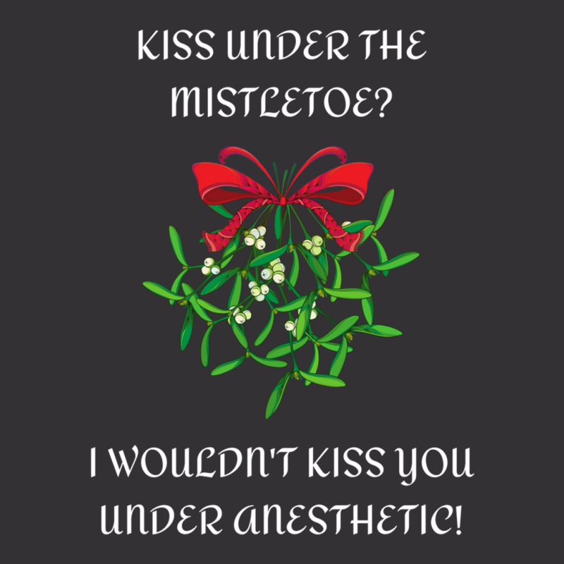 I Wouldn't Kiss You Under Anesthetic - Funny Christmas Design 1 Vintage Hoodie And Short Set | Artistshot