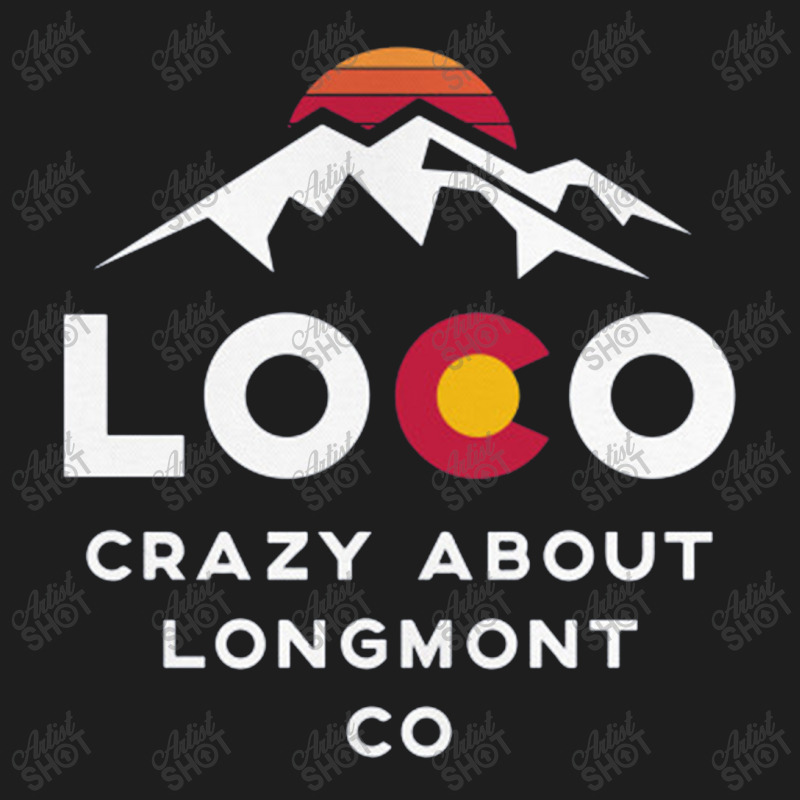 Loco Longmont Colorado Classic T-shirt by patlikurduapuluhempat | Artistshot