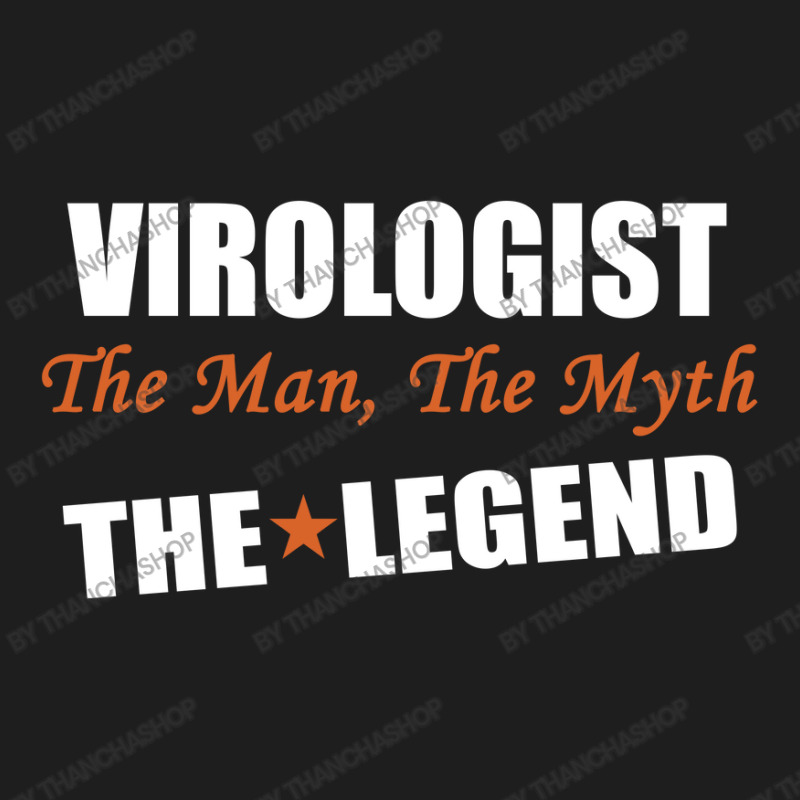 Virologist The Man, The Myth The Legend Classic T-shirt by thanchashop | Artistshot