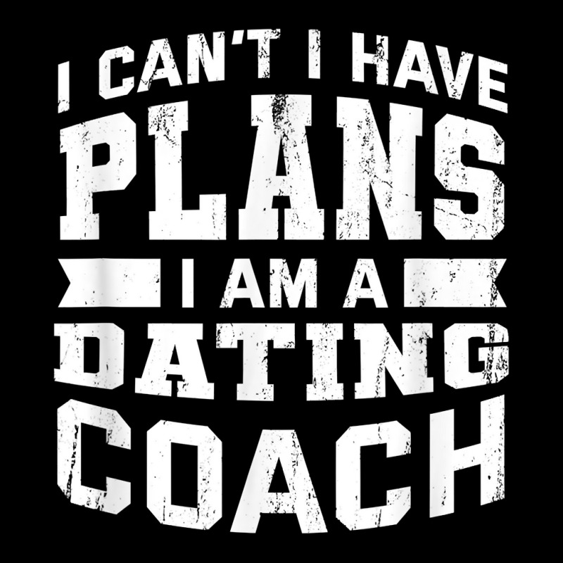 I Can't I Have Plans Funny Dating Coach Humor T Shirt Pocket T-Shirt by mosesswabyhi | Artistshot