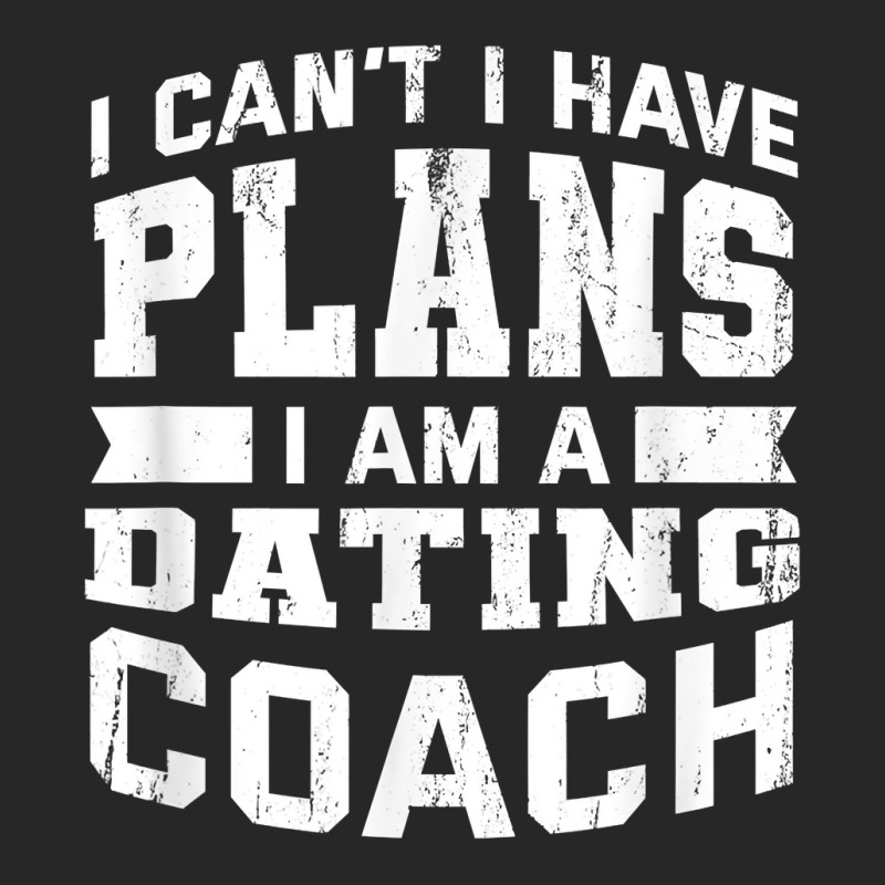 I Can't I Have Plans Funny Dating Coach Humor T Shirt Men's T-shirt Pajama Set by mosesswabyhi | Artistshot