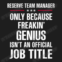 Gift For Freakin' Genius Reserve Team Manager Classic T-shirt | Artistshot