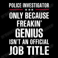 Gift For Freakin' Genius Police Investigator Toddler Sweatshirt | Artistshot