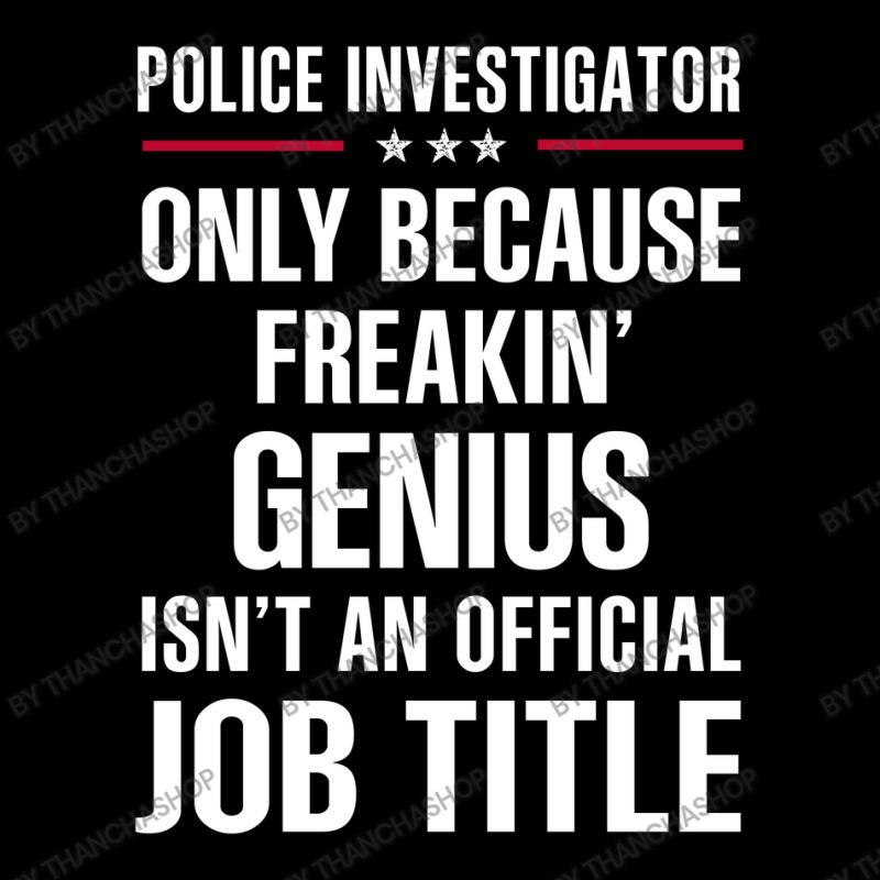 Gift For Freakin' Genius Police Investigator Toddler Sweatshirt by thanchashop | Artistshot