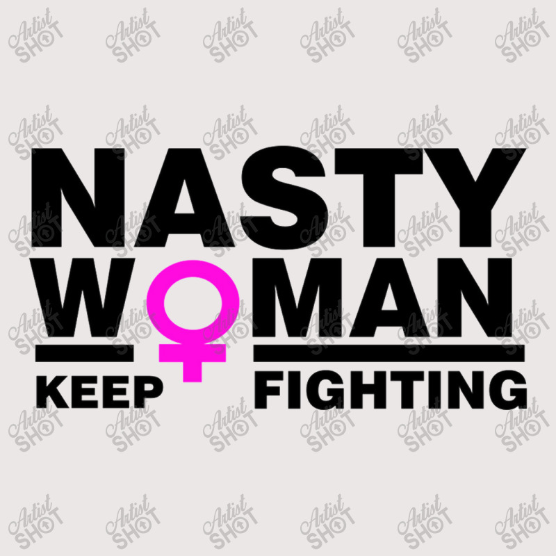 Nasty Women Keep Fighting Million Woman March Pocket T-shirt | Artistshot