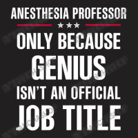 Gift For Genius Anesthesia Professor T-shirt | Artistshot