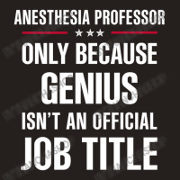 Gift For Genius Anesthesia Professor Tank Top | Artistshot