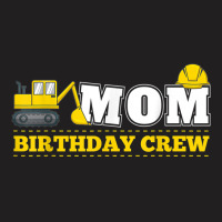 Mom Birthday Crew Construction Birthday Party Theme T-shirt | Artistshot