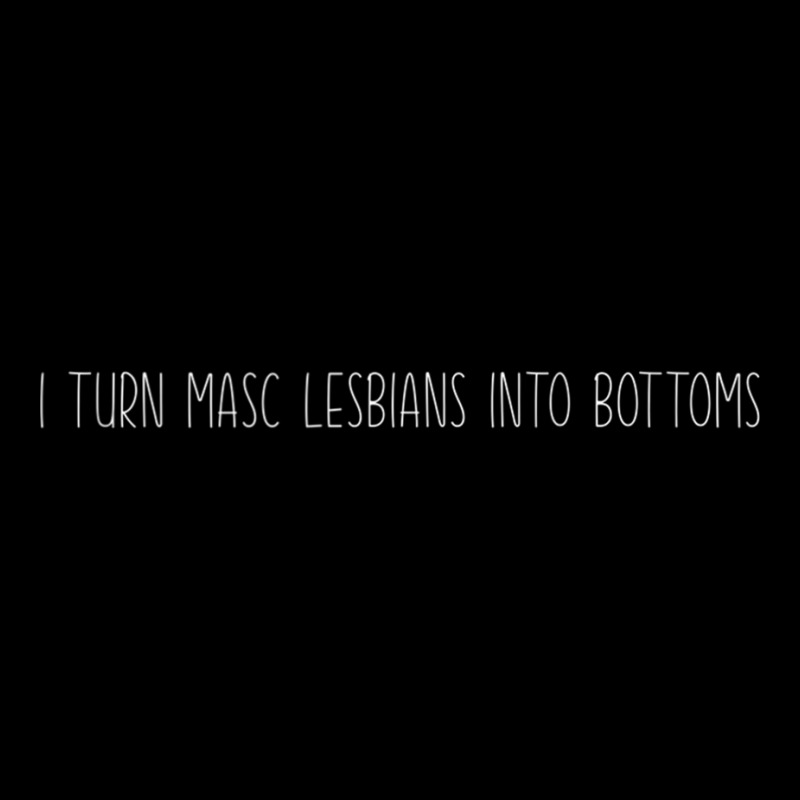 I Turn Masc Lesbians Into Bottoms Tank Top Toddler Sweatshirt by kleebbi | Artistshot