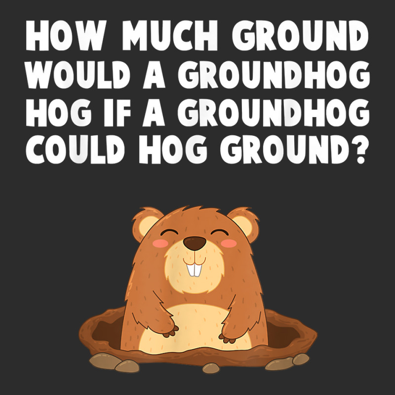 How Much Ground Would A Groundhog Hog Funny Novelty Saying T Shirt Exclusive T-shirt | Artistshot