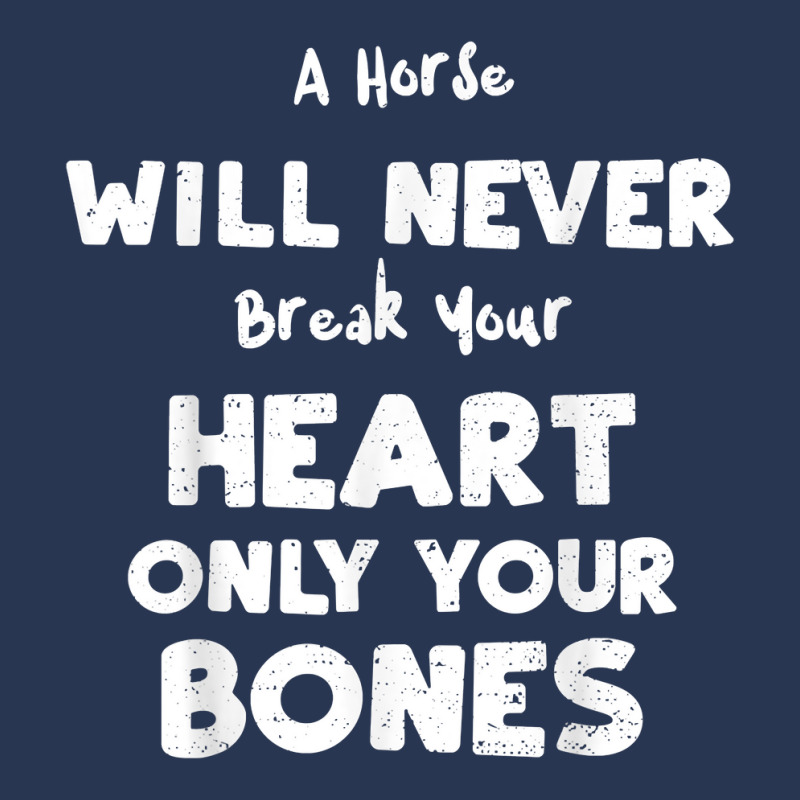 Humor A Horse Will Never Break Your Heart Only You... Horse T Shirt Ladies Denim Jacket by sharitamow87 | Artistshot