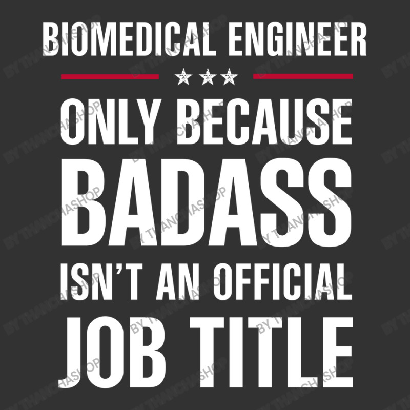 Biomedical Engineer Because Badass Isn't A Job Title Baby Bodysuit by thanchashop | Artistshot