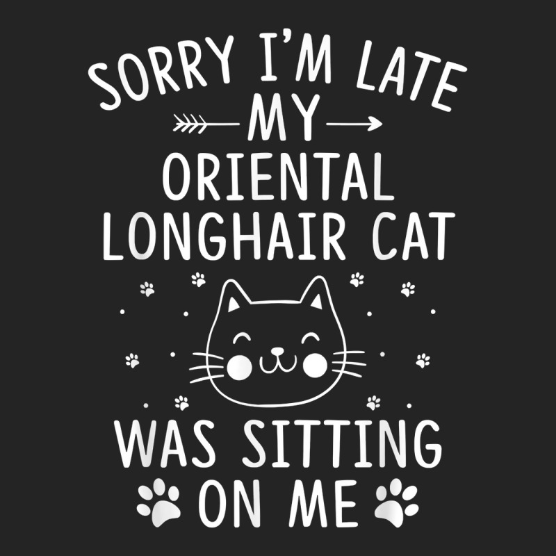 I'm Late My Oriental Longhair Cat Was Sitting On Me Funny T Shirt 3/4 Sleeve Shirt | Artistshot