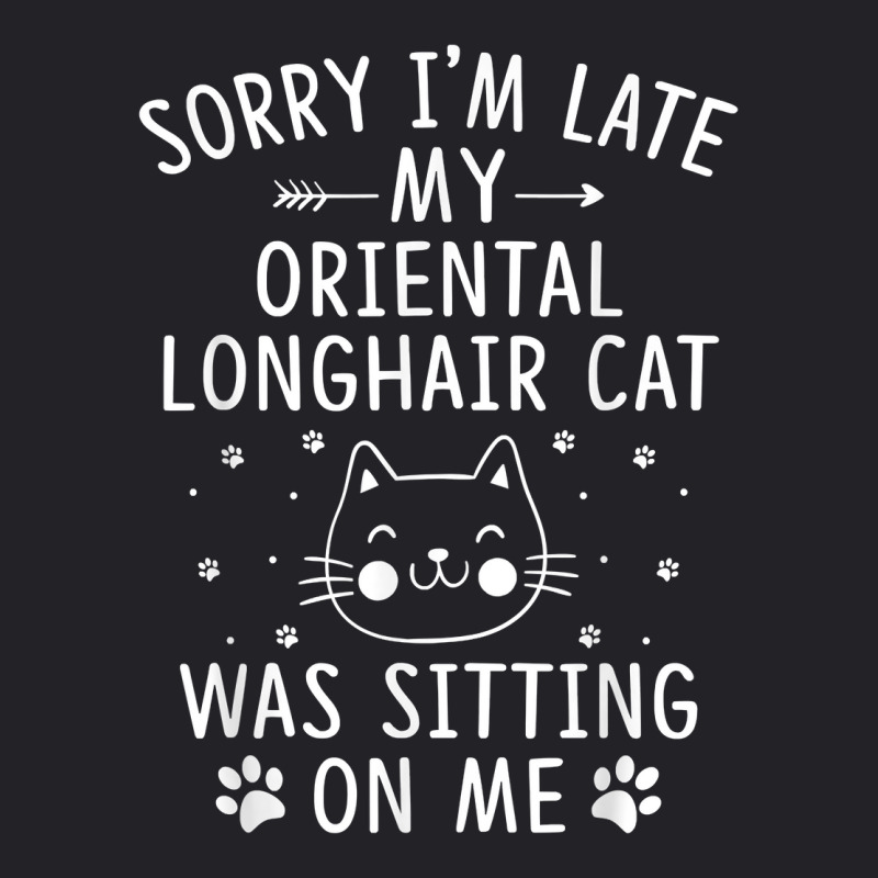 I'm Late My Oriental Longhair Cat Was Sitting On Me Funny T Shirt Youth Tee | Artistshot