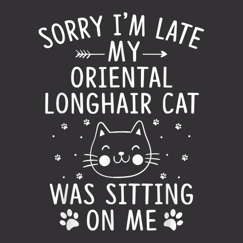 I'm Late My Oriental Longhair Cat Was Sitting On Me Funny T Shirt Vintage Hoodie And Short Set | Artistshot