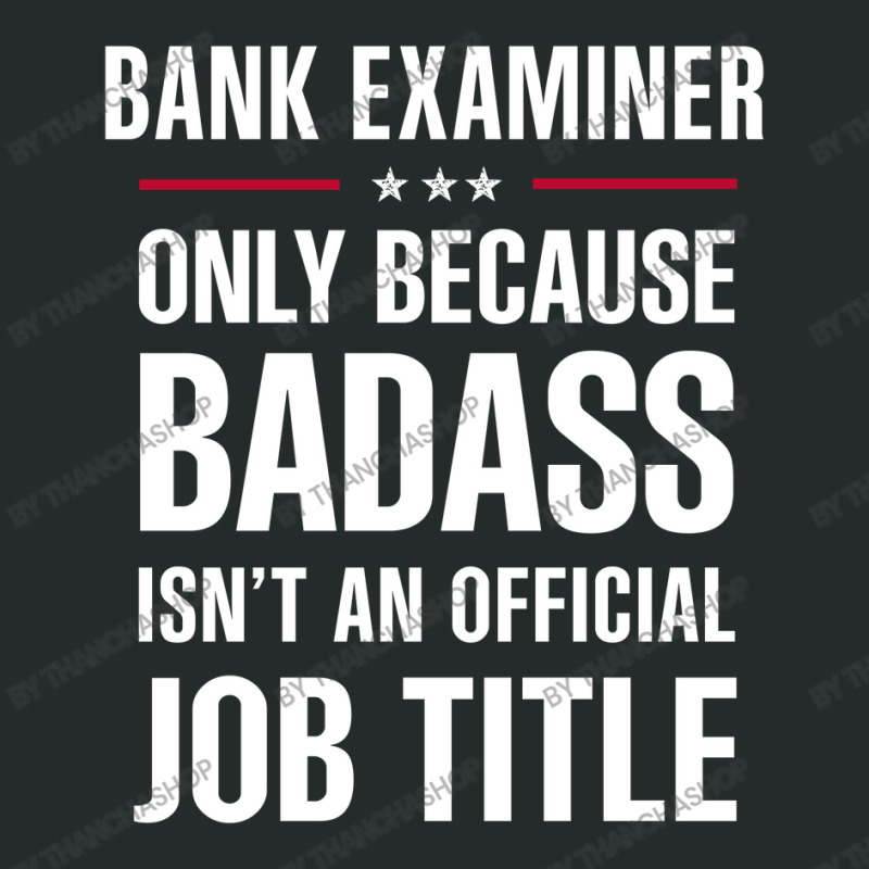 Bank Examiner Because Badass Isn't A Job Title Bridal Gift Women's Triblend Scoop T-shirt by thanchashop | Artistshot