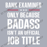 Bank Examiner Because Badass Isn't A Job Title Bridal Gift Tank Dress | Artistshot