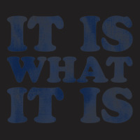 It Is What It Is  Soft Touch T-shirt | Artistshot