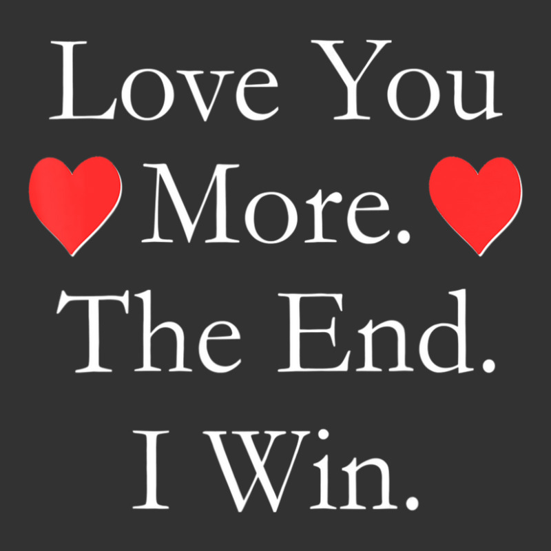 Love You More The End I Win Funny Valentine's Day Baby Bodysuit | Artistshot