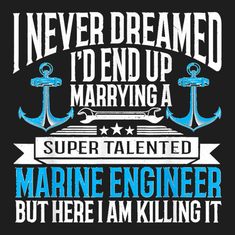 Maritime Engineering Marine Engineering Marine Engineer Classic T-shirt by ROBERTCHESTERTAFT | Artistshot