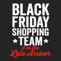 Black Friday Shopping Team I'm The Late Arriver Xmas Humor 3/4 Sleeve Shirt | Artistshot