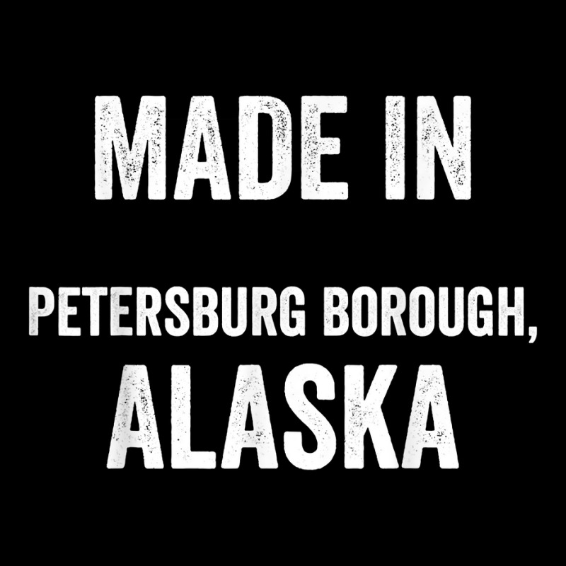 Made In Petersburg Borough Alaska T Shirt Youth Sweatshirt by anitrasargisg5b | Artistshot