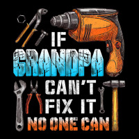 Mens If Grandpa Can't Fix It No One Can Love Father Day Zipper Hoodie | Artistshot